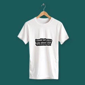 I Could Tell You a Joke About UDP T-shirt