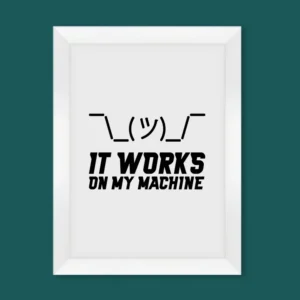 It Works on My Machine Wall Art