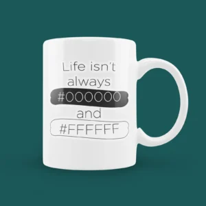 Life ist allways black and white Mug