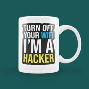 Turn off your wifi i am a hacker Mug
