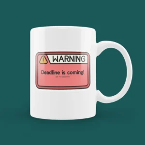 Warning Deadline is coming Mug