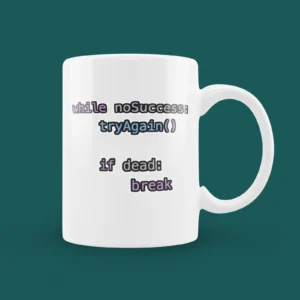 While noSuccess TryAgain If Dead Break Mug