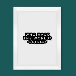 تابلو WHO HACK THE WORLD? GIRLS